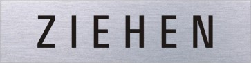 ZIEHEN Edelstahlschild 10111